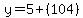 y=5%2B%28104%29