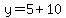 y=5%2B10+
