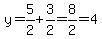 y=5%2F2%2B3%2F2=8%2F2=4