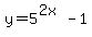 y=5%5E%282x%29+-1