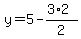 y=5-%283%2A2%29%2F2