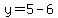 y=5-6