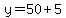 y=50%2B5