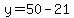 y=50-21