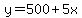 y=500%2B5x