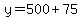 y=500%2B75
