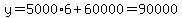 y=5000%2A6%2B60000=90000