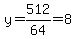 y=512%2F64=8