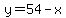 y=54-x
