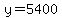 y=5400
