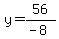 y=56%2F%28-8%29