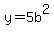 y=5b%5E2