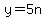 y=5n