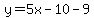 y=5x-10-9