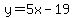 y=5x-19
