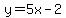y=5x-2+