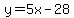 y=5x-28