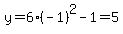 y=6%28-1%29%5E2-1=5