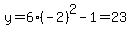 y=6%28-2%29%5E2+-+1=23