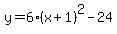 y=6%28x%2B1%29%5E2-24+