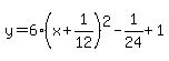 y=6%28x%2B1%2F12%29%5E2-1%2F24%2B1