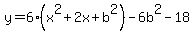 y=6%28x%5E2%2B2x%2Bb%5E2%29-6b%5E2-18+