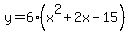 y=6%28x%5E2%2B2x-15%29