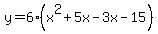 y=6%28x%5E2%2B5x-3x-15%29