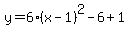 y=6%28x-1%29%5E2-6%2B1