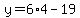 y=6%2A4-19