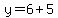 y=6%2B5