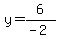 y=6%2F%28-2%29