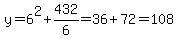 y=6%5E2%2B432%2F6=36%2B72=108