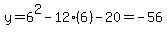y=6%5E2-12%286%29-20=-56