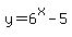 y=6%5Ex-5