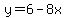 y=6-8x