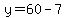 y=60-7