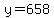 y=658