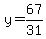 y=67%2F31