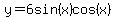 y=6sin%28x%29cos%28x%29