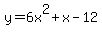 y=6x%5E2%2Bx-12