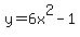 y=6x%5E2+-+1