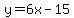 y=6x-15