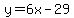 y=6x-29