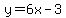 y=6x-3