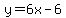y=6x-6