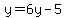 y=6y-5