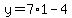 y=7%2A1-4