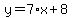 y=7%2Ax%2B8