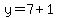 y=7%2B1